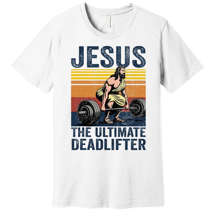 Vintage Jesus The Ultimate Deadlifter Funny Christian Gym Premium T-Shirt