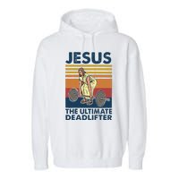 Vintage Jesus The Ultimate Deadlifter Gym Christian Faith Garment-Dyed Fleece Hoodie