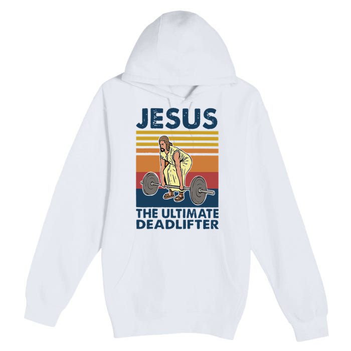 Vintage Jesus The Ultimate Deadlifter Gym Christian Faith Premium Pullover Hoodie