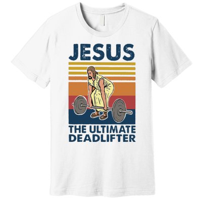 Vintage Jesus The Ultimate Deadlifter Gym Christian Faith Premium T-Shirt