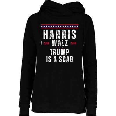 Vote Kamala Harris And Tim Walz 2024 Trump Is A Scab Womens Funnel Neck Pullover Hood