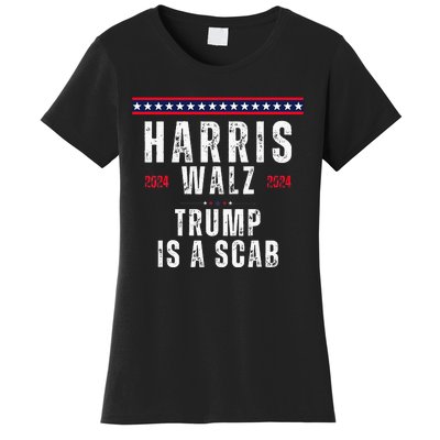 Vote Kamala Harris And Tim Walz 2024 Trump Is A Scab Women's T-Shirt