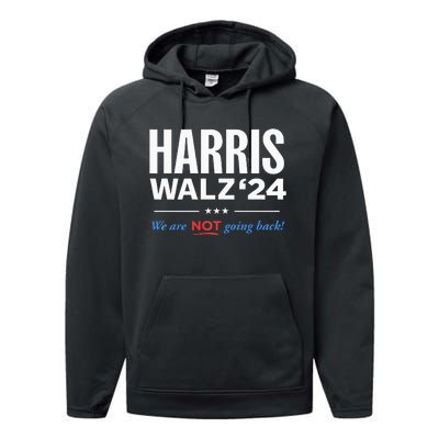 Vote Kamala Harris & Tim Walz 24 We Are Not Going Back Performance Fleece Hoodie