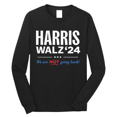 Vote Kamala Harris & Tim Walz 24 We Are Not Going Back Long Sleeve Shirt