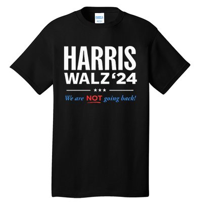 Vote Kamala Harris & Tim Walz 24 We Are Not Going Back Tall T-Shirt