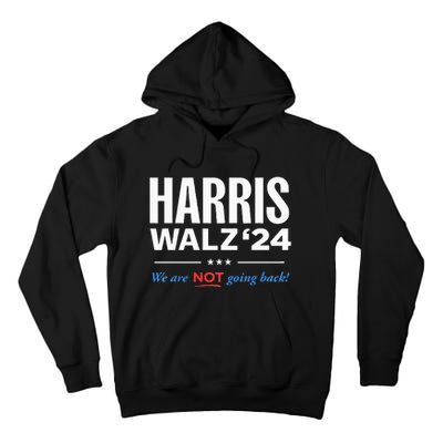 Vote Kamala Harris & Tim Walz 24 We Are Not Going Back Tall Hoodie