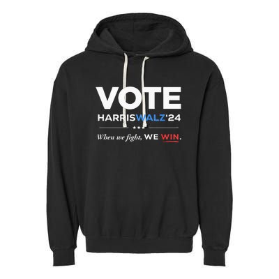 Vote Kamala Harris & Tim Walz 24 When We Fight We Win Garment-Dyed Fleece Hoodie