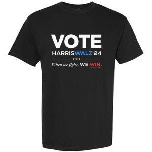 Vote Kamala Harris & Tim Walz 24 When We Fight We Win Garment-Dyed Heavyweight T-Shirt