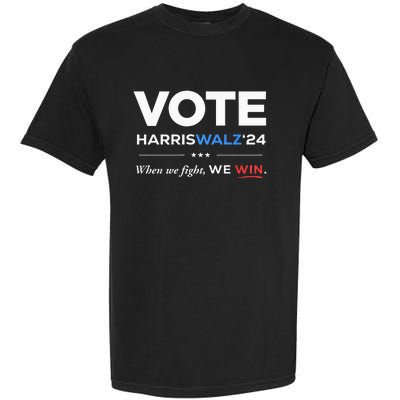 Vote Kamala Harris & Tim Walz 24 When We Fight We Win Garment-Dyed Heavyweight T-Shirt