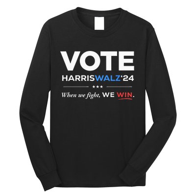 Vote Kamala Harris & Tim Walz 24 When We Fight We Win Long Sleeve Shirt