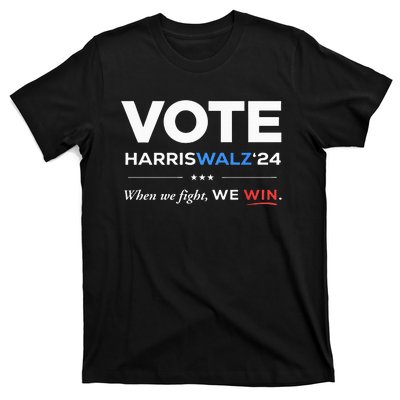 Vote Kamala Harris & Tim Walz 24 When We Fight We Win T-Shirt