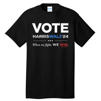 Vote Kamala Harris & Tim Walz 24 When We Fight We Win Tall T-Shirt