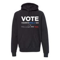 Vote Kamala Harris & Tim Walz 24 When We Fight We Win Premium Hoodie