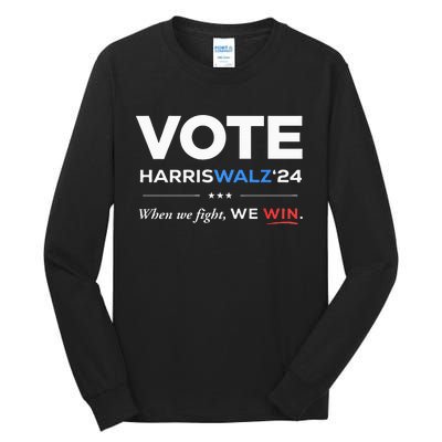 Vote Kamala Harris & Tim Walz 24 When We Fight We Win Tall Long Sleeve T-Shirt