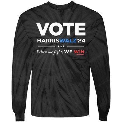 Vote Kamala Harris & Tim Walz 24 When We Fight We Win Tie-Dye Long Sleeve Shirt