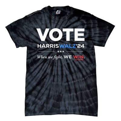 Vote Kamala Harris & Tim Walz 24 When We Fight We Win Tie-Dye T-Shirt