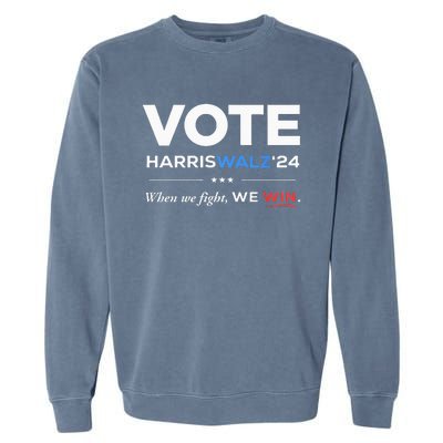 Vote Kamala Harris & Tim Walz 24 When We Fight We Win Garment-Dyed Sweatshirt