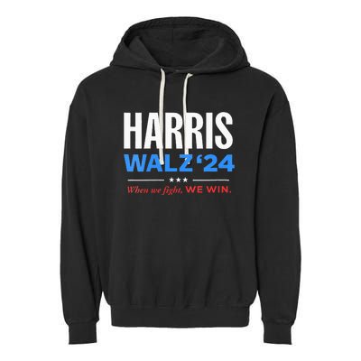 Vote Kamala Harris & Tim Walz 24 When We Fight We Win Garment-Dyed Fleece Hoodie