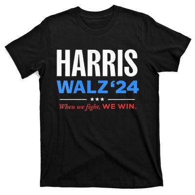 Vote Kamala Harris & Tim Walz 24 When We Fight We Win T-Shirt