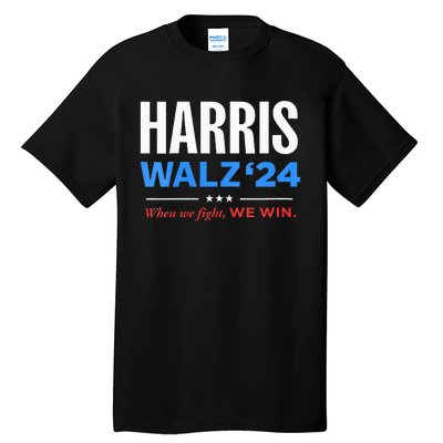 Vote Kamala Harris & Tim Walz 24 When We Fight We Win Tall T-Shirt