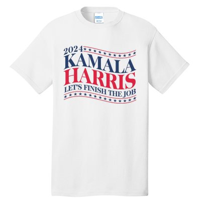 Vote Kamala Harris 2024 Finish The Job Tall T-Shirt