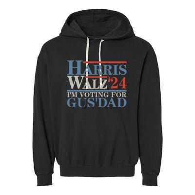 Vote Kamala Harris Walz 2024 Im Voting For Gus Dad Garment-Dyed Fleece Hoodie