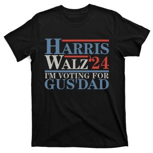 Vote Kamala Harris Walz 2024 Im Voting For Gus Dad T-Shirt