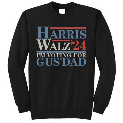 Vote Kamala Harris Walz 2024 Im Voting For Gus Dad Tall Sweatshirt