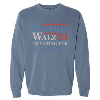 Vote Kamala Harris Walz 2024 Im Voting For Gus Dad Garment-Dyed Sweatshirt