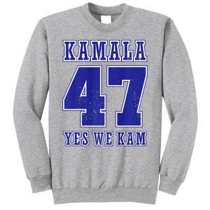 Vote Kamala Harris 47 Th President Yes We Kam 2024 Election Tall Sweatshirt