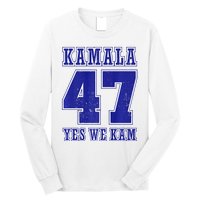 Vote Kamala Harris 47 Th President Yes We Kam 2024 Election Long Sleeve Shirt