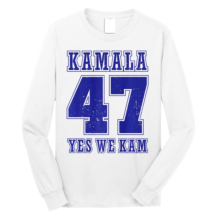 Vote Kamala Harris 47 Th President Yes We Kam 2024 Election Long Sleeve Shirt