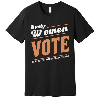 Vote Kamala Removes Nasty Orange Stains Funny Premium T-Shirt