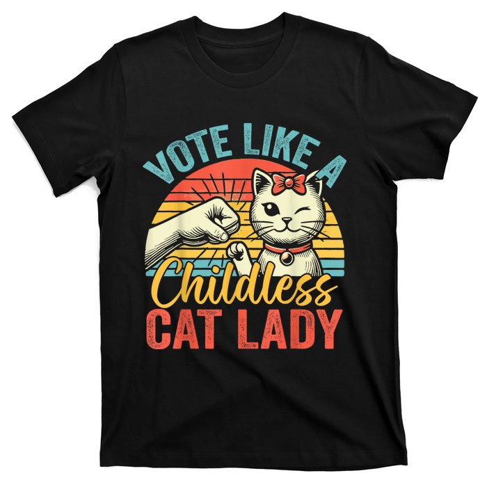 Vote Like A Childless Cat Lady Proud Cat Mom T-Shirt