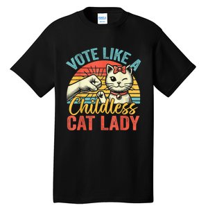 Vote Like A Childless Cat Lady Proud Cat Mom Tall T-Shirt