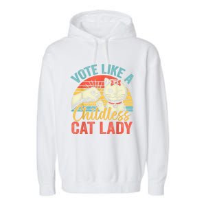 Vote Like A Childless Cat Lady Proud Cat Mom Garment-Dyed Fleece Hoodie