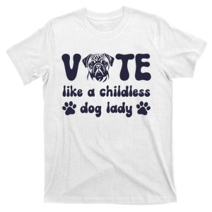 Vote Like A Childless Dog Lady Funny 2024 Voting Kamala T-Shirt