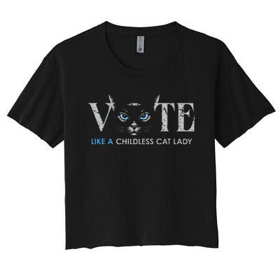 Vote Like A Childless Cat Lady Election 2024 Cat Ladies Women's Crop Top Tee