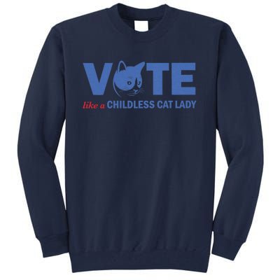 Vote Like A Childless Cat Lady Funny Voting Kamala Tall Sweatshirt