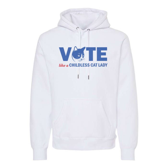 Vote Like A Childless Cat Lady Funny Voting Kamala Premium Hoodie