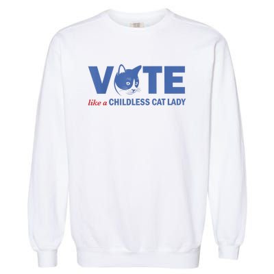 Vote Like A Childless Cat Lady Funny Voting Kamala President Kamalaharris Garment-Dyed Sweatshirt