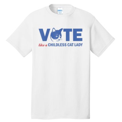 Vote Like A Childless Cat Lady Funny Voting Kamala President Kamalaharris Tall T-Shirt