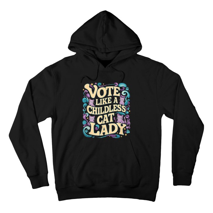 Vote Like A Childless Cat Lady Is Voting Kamala President Kamalaharris Hoodie