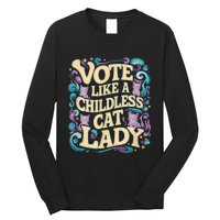 Vote Like A Childless Cat Lady Is Voting Kamala President Kamalaharris Long Sleeve Shirt