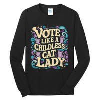 Vote Like A Childless Cat Lady Is Voting Kamala President Kamalaharris Tall Long Sleeve T-Shirt