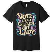 Vote Like A Childless Cat Lady Is Voting Kamala President Kamalaharris Premium T-Shirt