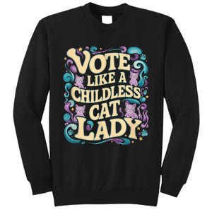 Vote Like A Childless Cat Lady Is Voting Kamala President Kamalaharris Tall Sweatshirt