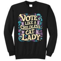 Vote Like A Childless Cat Lady Is Voting Kamala President Kamalaharris Tall Sweatshirt