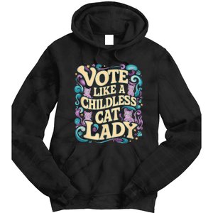 Vote Like A Childless Cat Lady Is Voting Kamala President Kamalaharris Tie Dye Hoodie