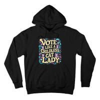 Vote Like A Childless Cat Lady Is Voting Kamala President Kamalaharris Tall Hoodie